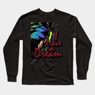 I have a dream Long Sleeve T-Shirt